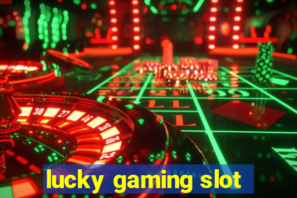 lucky gaming slot