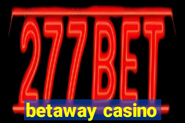 betaway casino