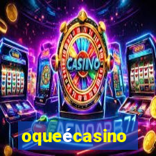 oqueécasino