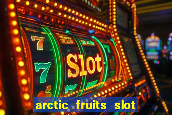 arctic fruits slot free play