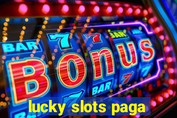 lucky slots paga