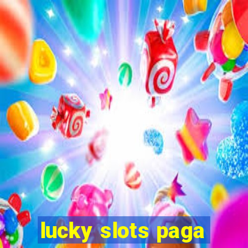 lucky slots paga