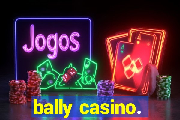 bally casino.