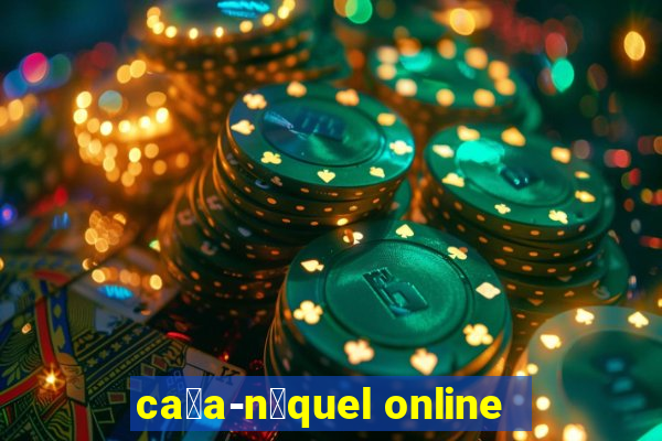 ca莽a-n铆quel online