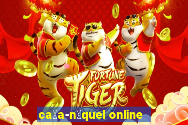 ca莽a-n铆quel online