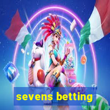 sevens betting