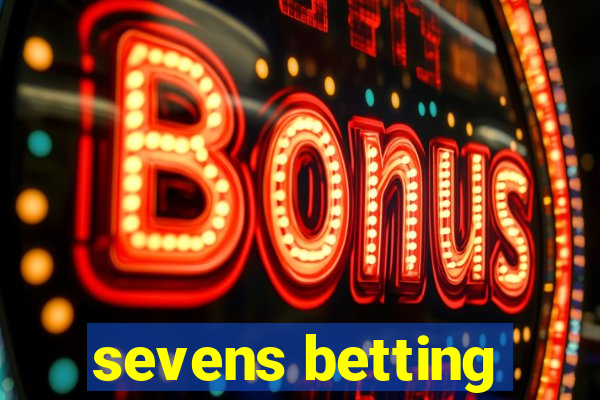 sevens betting