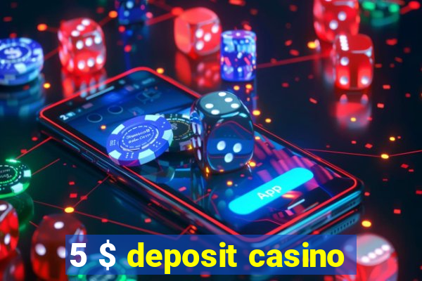 5 $ deposit casino