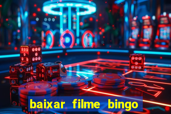 baixar filme bingo o rei das manhas