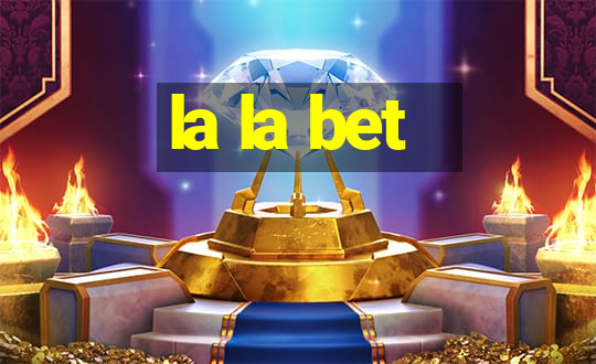 la la bet