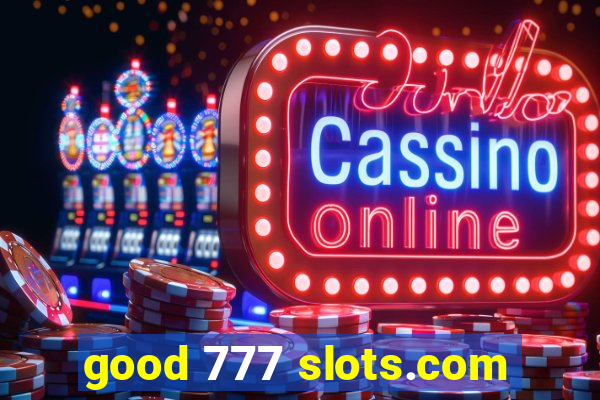 good 777 slots.com