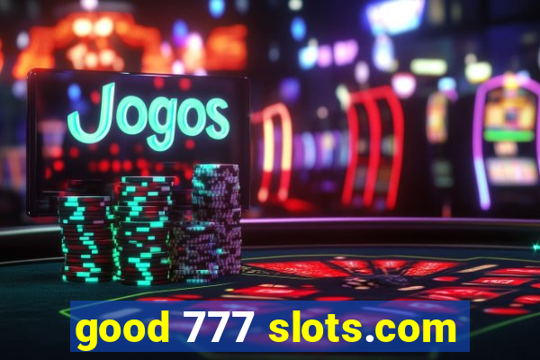 good 777 slots.com