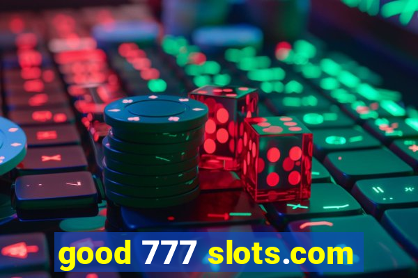 good 777 slots.com