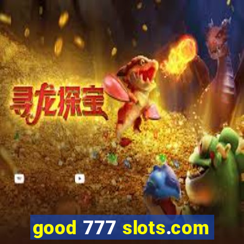 good 777 slots.com