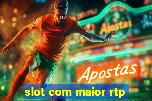 slot com maior rtp