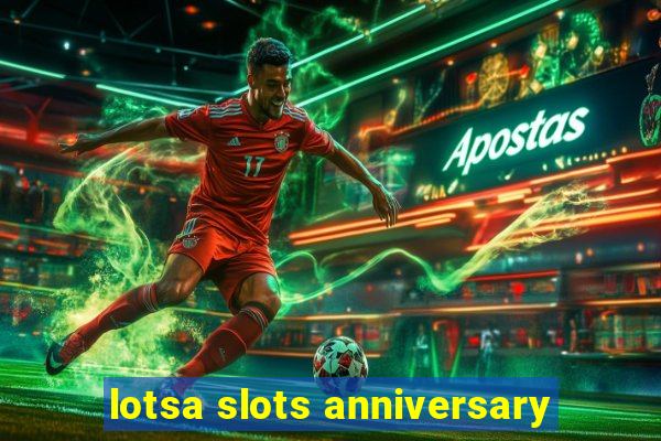 lotsa slots anniversary