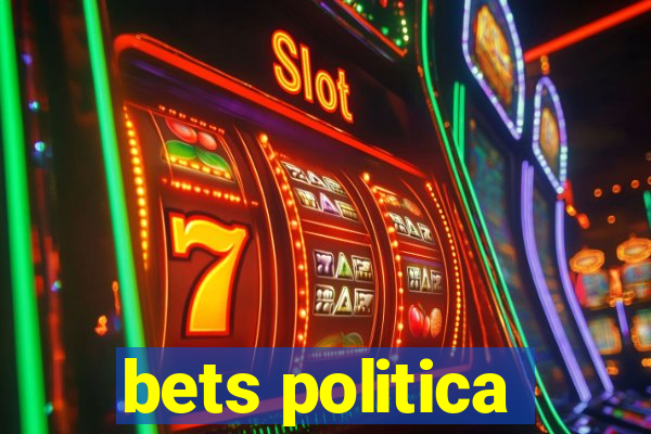 bets politica