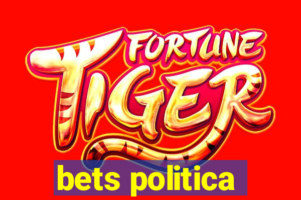 bets politica