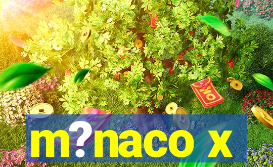 m?naco x