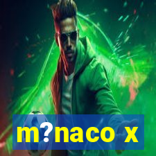 m?naco x