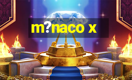 m?naco x