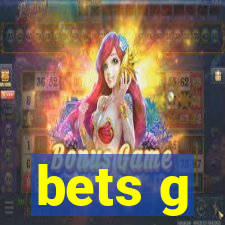 bets g