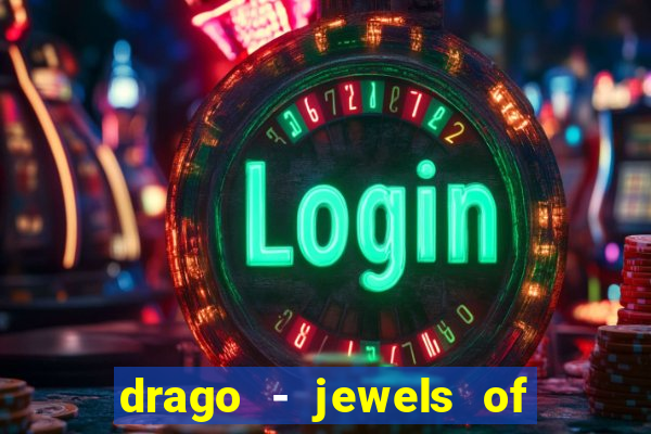 drago - jewels of fortune slot