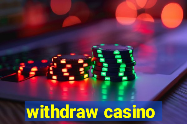 withdraw casino