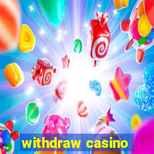 withdraw casino