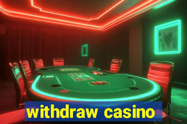 withdraw casino