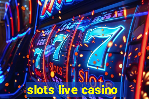 slots live casino