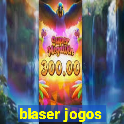 blaser jogos