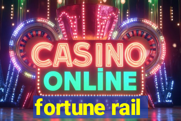 fortune rail