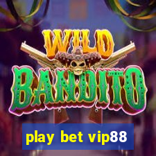 play bet vip88