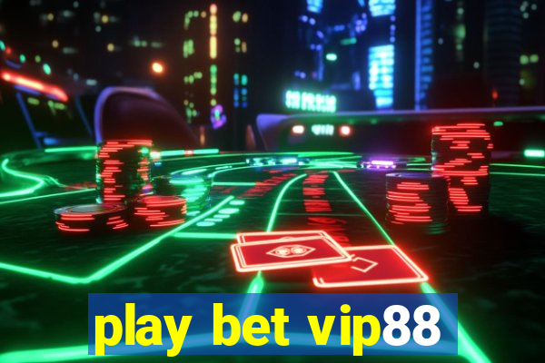 play bet vip88