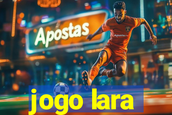 jogo lara