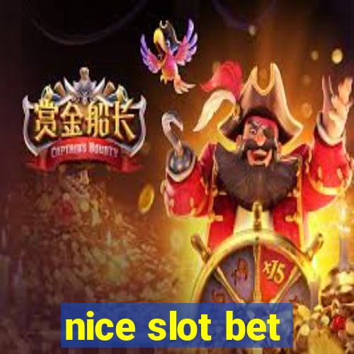 nice slot bet