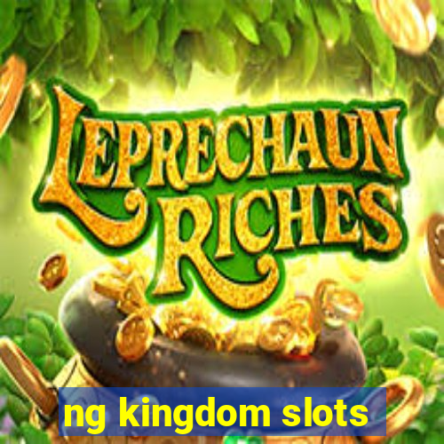 ng kingdom slots