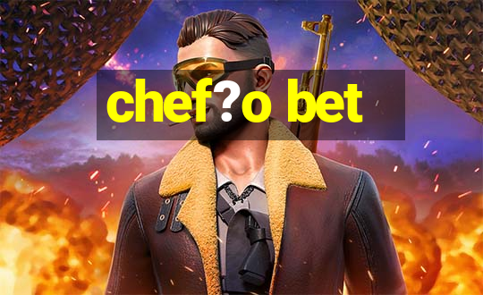 chef?o bet