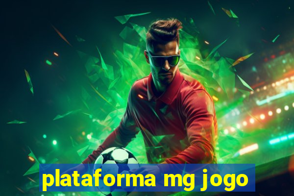 plataforma mg jogo