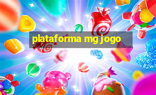 plataforma mg jogo