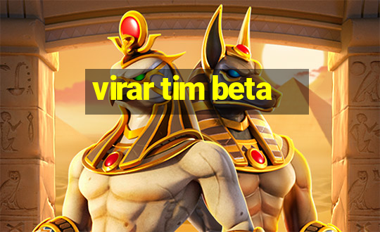 virar tim beta