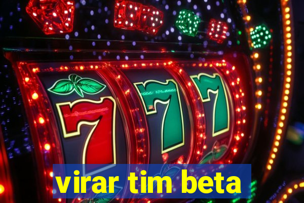 virar tim beta