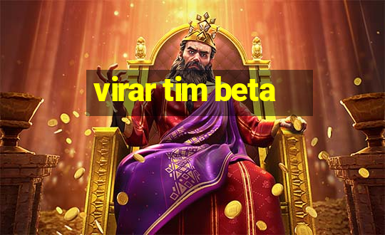 virar tim beta