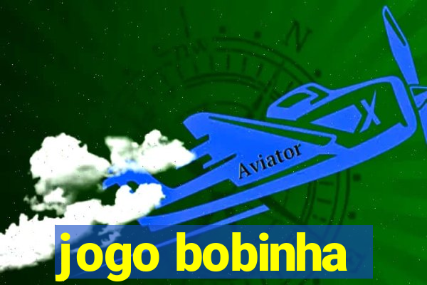 jogo bobinha