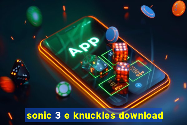 sonic 3 e knuckles download