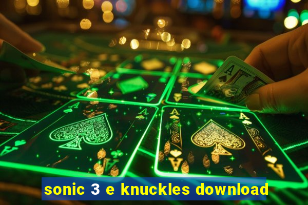 sonic 3 e knuckles download