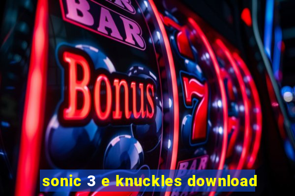 sonic 3 e knuckles download