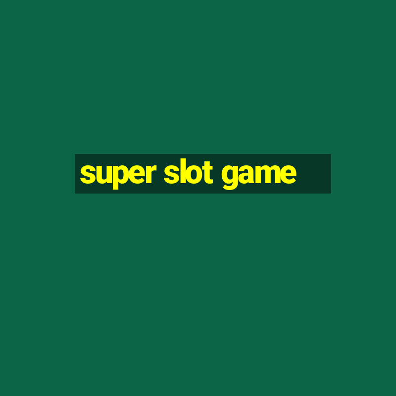 super slot game