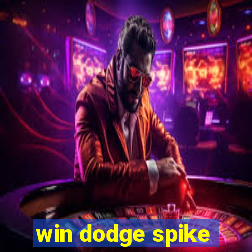 win dodge spike